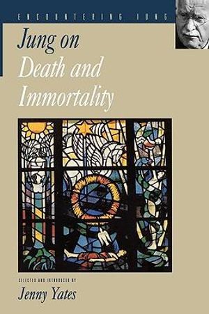 Jung on Death and Immortality : Encountering Jung - C. G. Jung