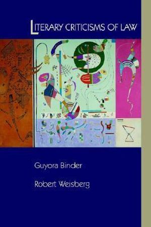 Literary Criticisms of Law - Guyora Binder