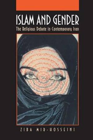 Islam and Gender : The Religious Debate in Contemporary Iran - Ziba Mir-Hosseini