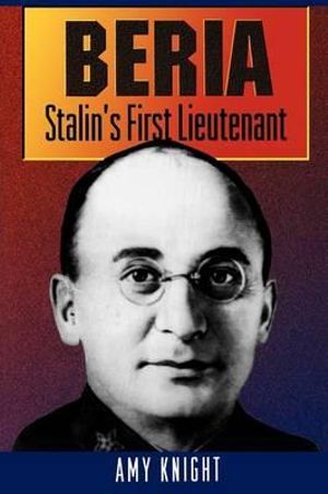 Beria : Stalin's First Lieutenant - Amy Knight