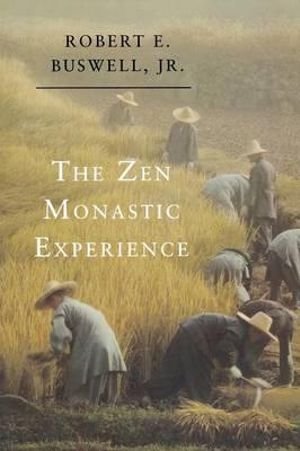 The Zen Monastic Experience : Buddhist Practice in Contemporary Korea - Robert E. Buswell Jr.