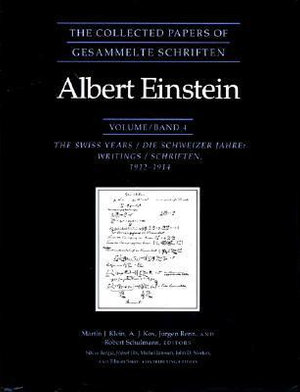 The Collected Papers of Albert Einstein, Volume 4 : The Swiss Years: Writings, 1912-1914 - Albert Einstein