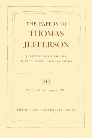 The Papers of Thomas Jefferson, Volume 20 : April 1791 to August 1791 - Thomas Jefferson