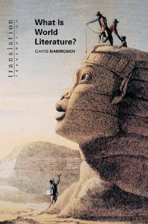 What Is World Literature? : Translation/Transnation - David Damrosch