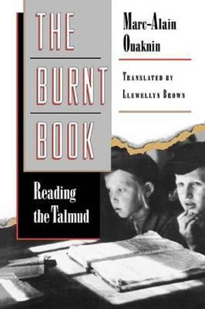 The Burnt Book : Reading the Talmud - Marc-Alain Ouaknin