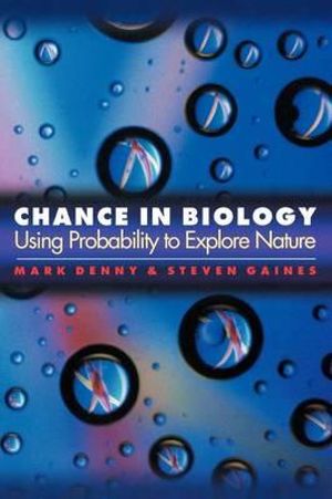 Chance in Biology : Using Probability to Explore Nature - Mark Denny