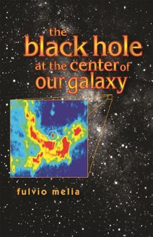 The Black Hole at the Center of Our Galaxy - Fulvio Melia