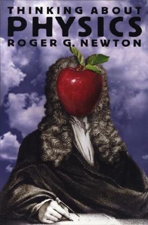 Thinking about Physics : Princeton Paperbacks - Roger G. Newton