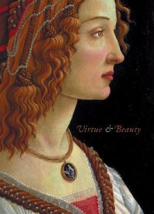 Virtue and Beauty : Leonardo's Ginevra de' Benci and Renaissance Portraits of Women - David Alan Brown