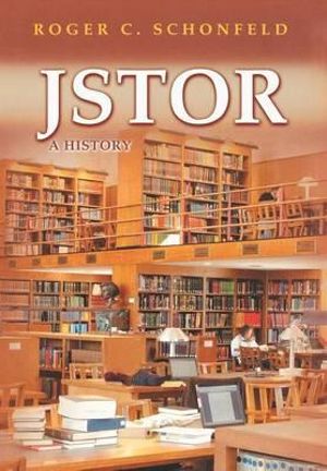 JSTOR : A History - Roger C. Schonfeld