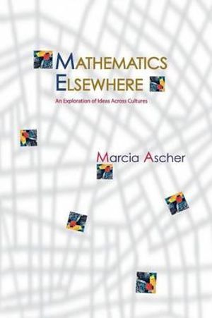 Mathematics Elsewhere : An Exploration of Ideas Across Cultures - Marcia Ascher