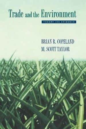 Trade and the Environment : Theory and Evidence - Brian R. Copeland