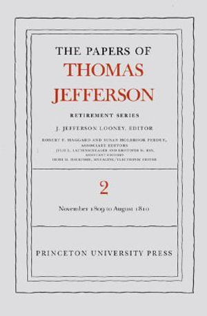 The Papers of Thomas Jefferson, Retirement Series, Volume 2 : 16 November 1809 to 11 August 1810 - Thomas Jefferson