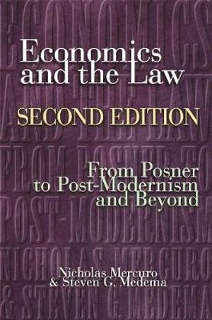 Economics and the Law : From Posner to Postmodernism and Beyond - Second Edition - Nicholas Mercuro