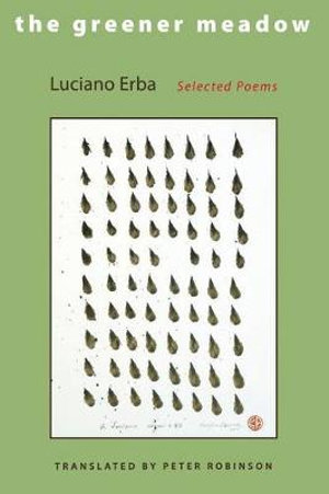 The Greener Meadow :  Selected Poems - Luciano Erba