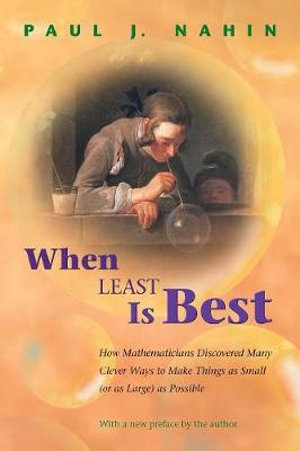 When Least Is Best : How Mathematicians Discovered Many Clever Ways to Make Things as Small (or as Large) as Possible - Paul Nahin