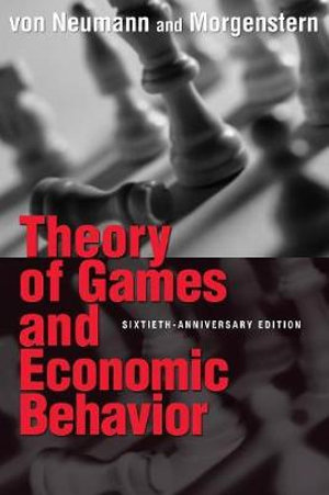 Theory of Games and Economic Behavior : 60th Anniversary Commemorative Edition - John von Neumann