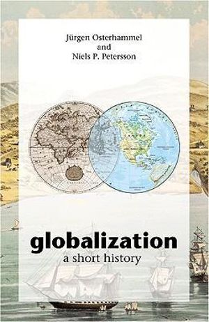 Globalization : A Short History - Jrgen Osterhammel