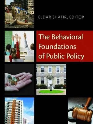 The Behavioral Foundations of Public Policy - Eldar Shafir