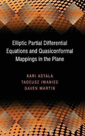 Elliptic Partial Differential Equations and Quasiconformal Mappings in the Plane (PMS-48) : Princeton Mathematical Series - Kari Astala