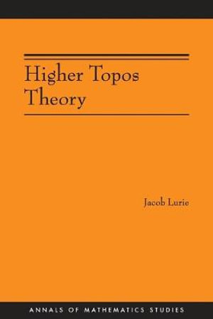 Higher Topos Theory (AM-170) : Annals of Mathematics Studies - Jacob Lurie