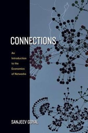 Connections : An Introduction to the Economics of Networks - Sanjeev Goyal