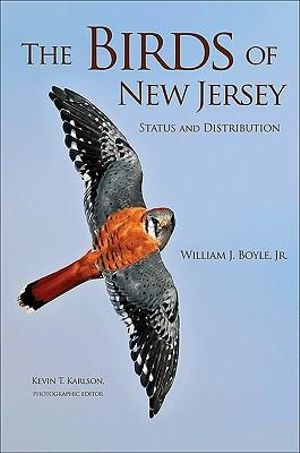 The Birds of New Jersey : Status and Distribution - William J. Boyle Jr.