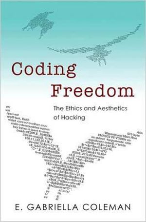 Coding Freedom : The Ethics and Aesthetics of Hacking - Enid Gabriella Coleman