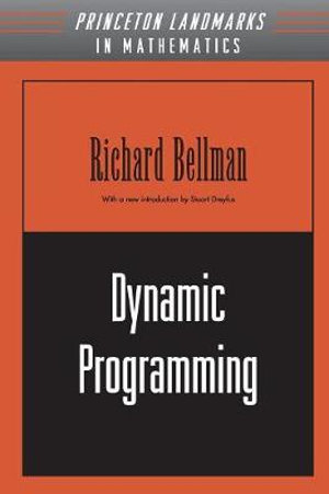 Dynamic Programming : Princeton Landmarks in Mathematics and Physics - Richard E. Bellman