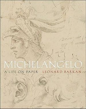 Michelangelo : A Life on Paper - Leonard Barkan