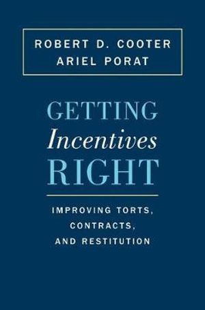 Getting Incentives Right : Improving Torts, Contracts, and Restitution - Robert D. Cooter