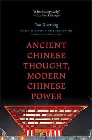 Ancient Chinese Thought, Modern Chinese Power : The Princeton-China Series - Xuetong Yan