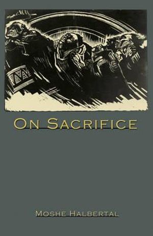 On Sacrifice - Moshe Halbertal