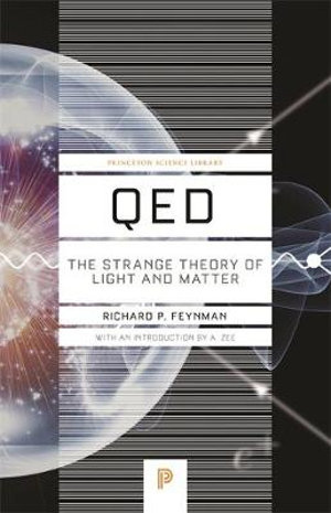 Qed : The Strange Theory of Light and Matter - Richard P. Feynman