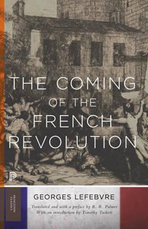 The Coming of the French Revolution : Princeton Classics - Georges Lefebvre