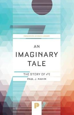 An Imaginary Tale : The Story of -1 - Paul Nahin