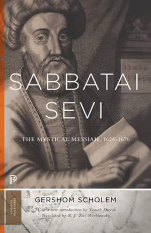 Sabbatai evi : The Mystical Messiah, 16261676 - Gershom Gerhard Scholem