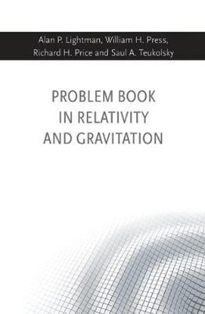 Problem Book in Relativity and Gravitation - Alan P Lightman