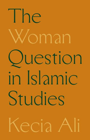 The Woman Question in Islamic Studies - Kecia Ali