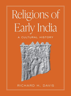 Religions of Early India : A Cultural History - Richard H. Davis