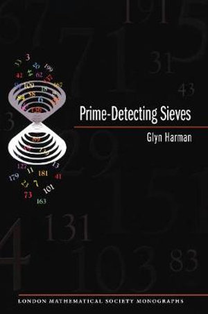 Prime-Detecting Sieves (LMS-33) : London Mathematical Society Monographs - Glyn Harman