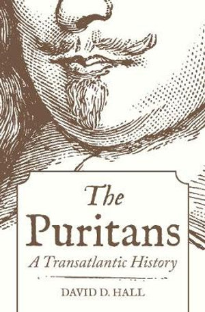 The Puritans : A Transatlantic History - David D. Hall