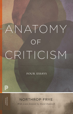 Anatomy of Criticism : Four Essays - Northrop Frye