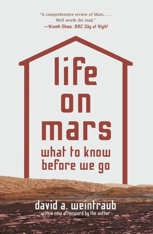 Life on Mars : What to Know Before We Go - David A. Weintraub