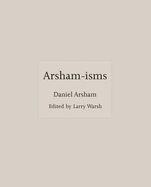 Arsham-isms : ISMs - Daniel Arsham