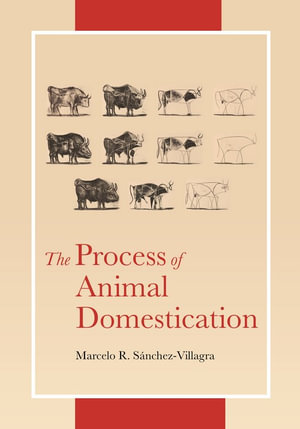 The Process of Animal Domestication - Marcelo Snchez-Villagra