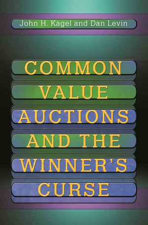 Common Value Auctions and the Winner's Curse - John H. Kagel