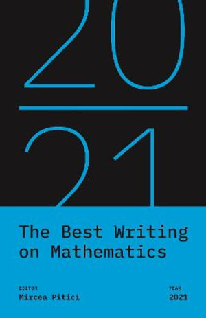The Best Writing on Mathematics 2021 : Best Writing on Mathematics - Mircea Pitici