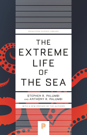 The Extreme Life of the Sea : Princeton Science Library - Anthony R. Palumbi