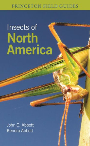 Insects of North America : Princeton Field Guides - Dr. John C. Abbott